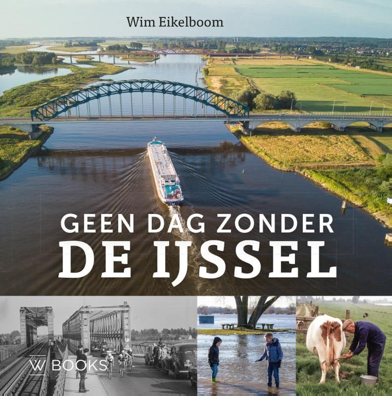Wim Eikelboom; Geen dag zonder de IJssel