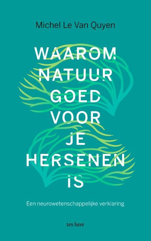 Michel Le Van Quyen; Waarom natuur goed voor je hersenen is
