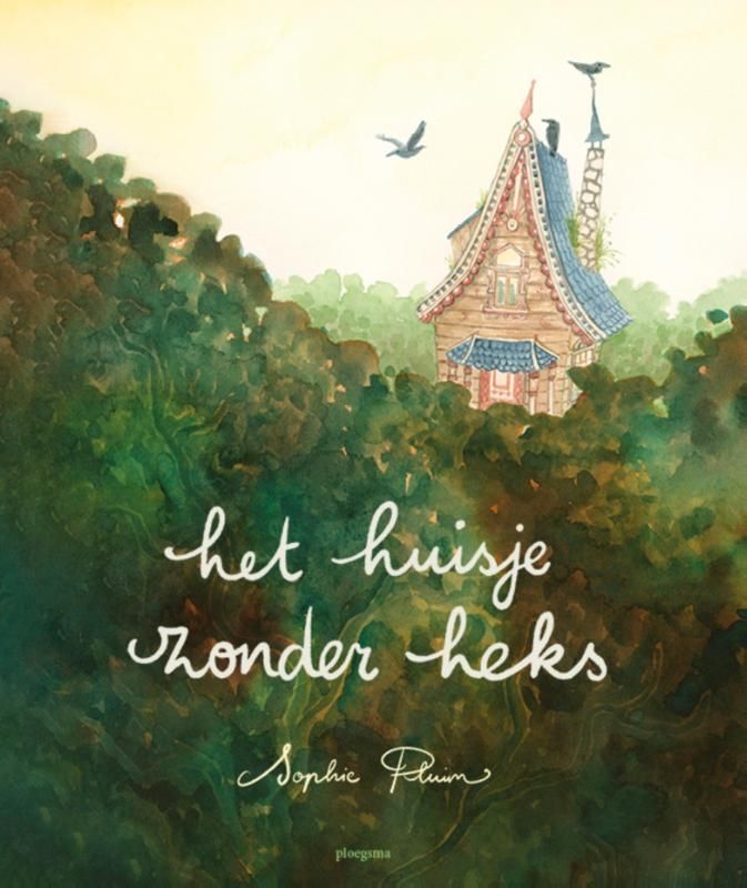 Sophie Pluim; Het huisje zonder heks