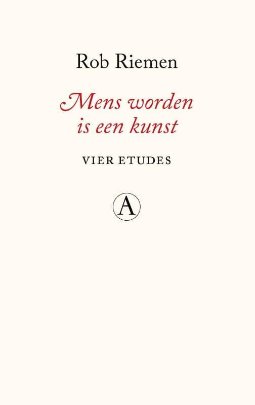 Rob Riemen; Mens worden is een kunst