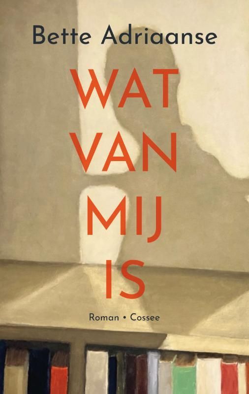 Bette Adriaanse; Wat van mij is