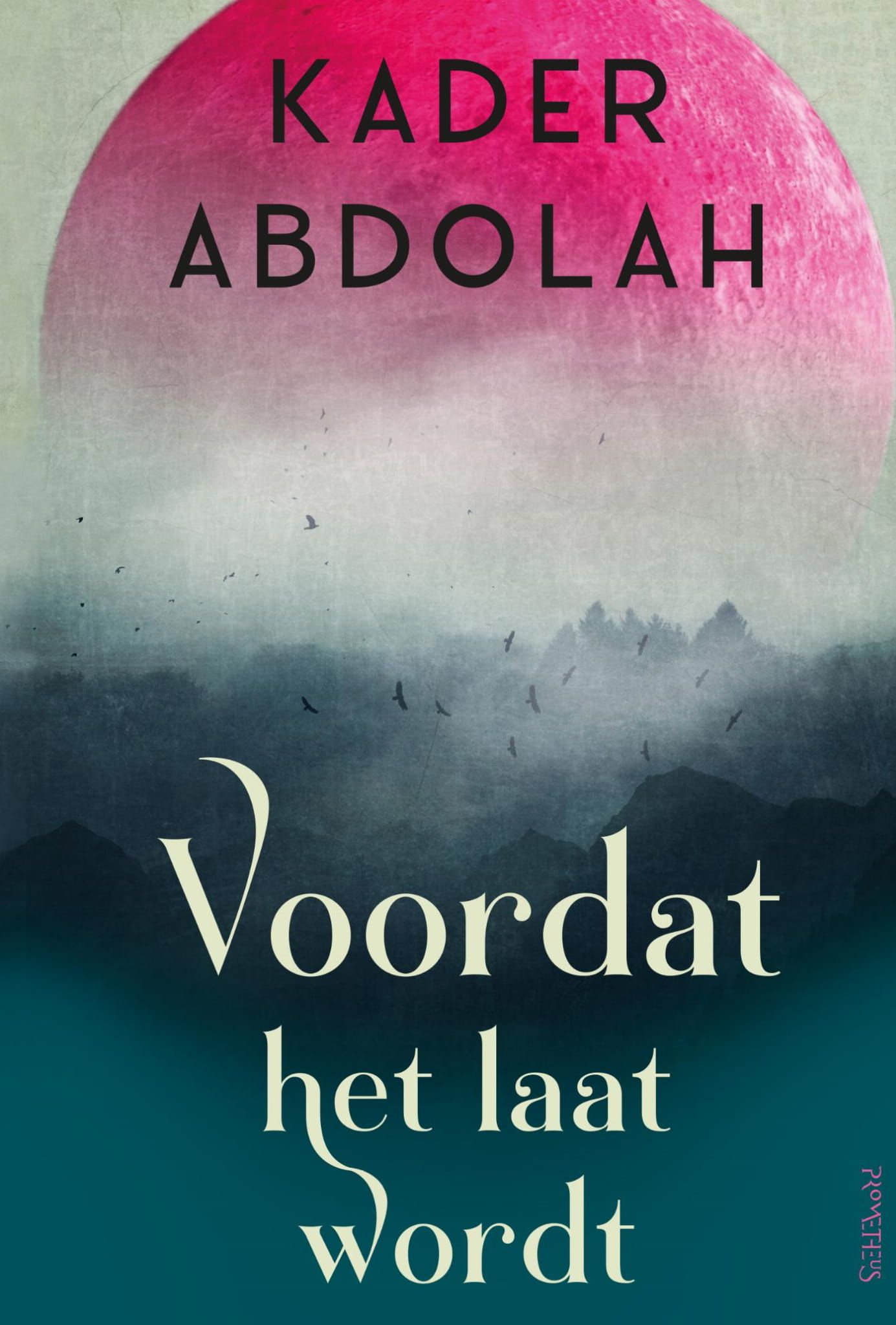 Kader Abdolah; Voordat het laat wordt