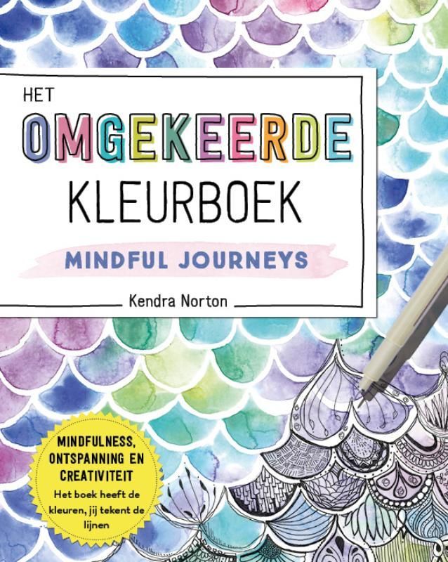 Kendra Norton; Het omgekeerde kleurboek - Mindful Journeys