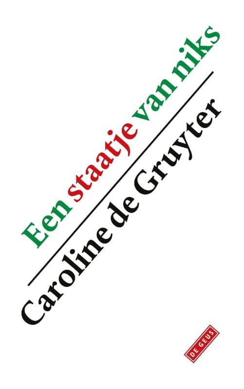 Caroline de Gruyter; Een staatje van niks