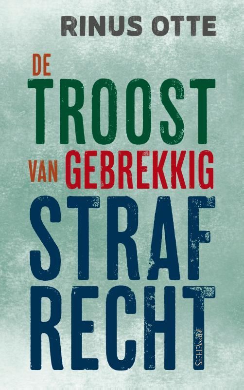 Rinus Otte; De troost van gebrekkig strafrecht