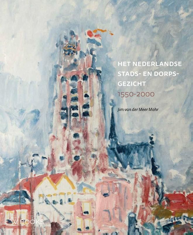 Jim van der Meer Mohr; Het Nederlandse stads- en dorpsgezicht