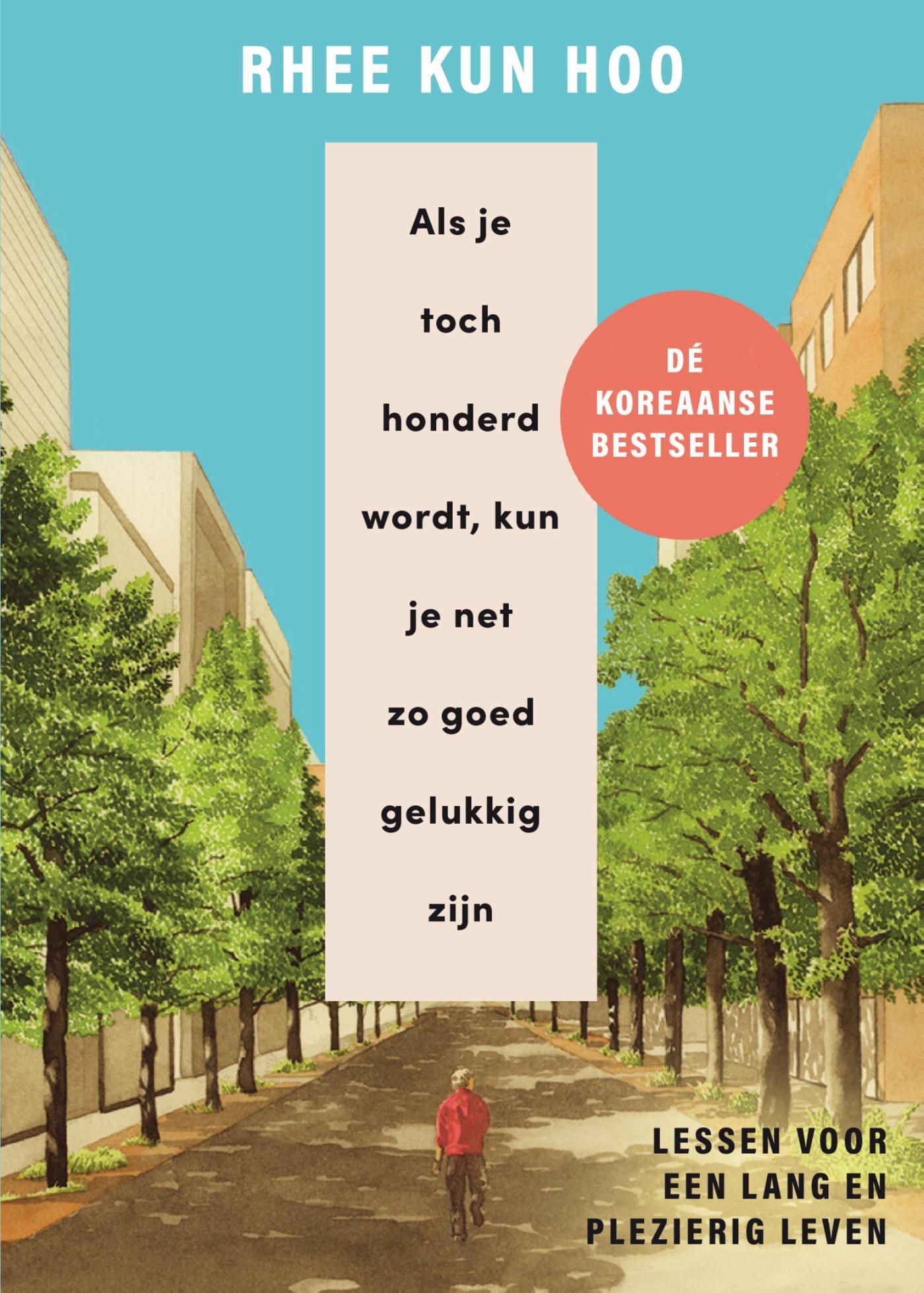 Rhee Kun Hoo; Als je toch honderd wordt, kun je net zo gelukkig zijn