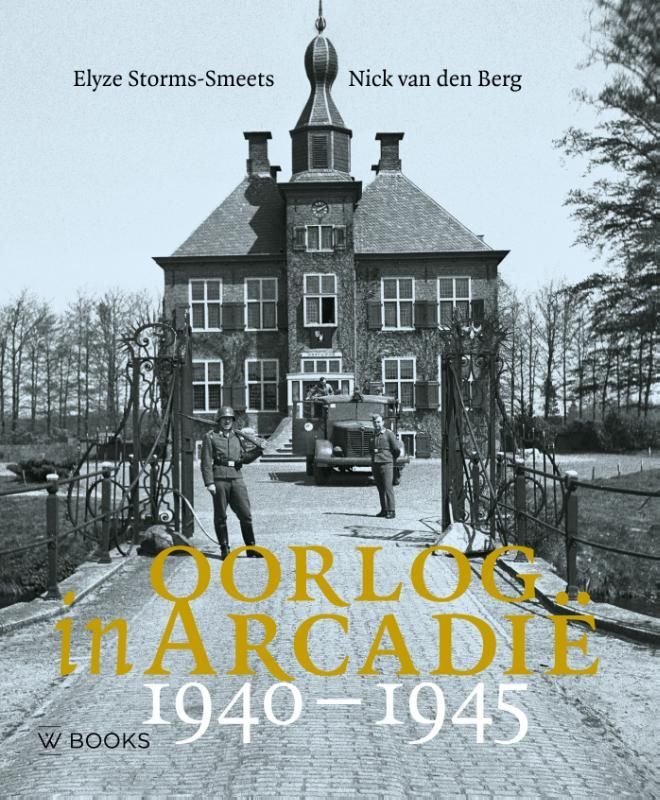 Elyze Storms-Smeets; Oorlog in Arcadië 1940-1945