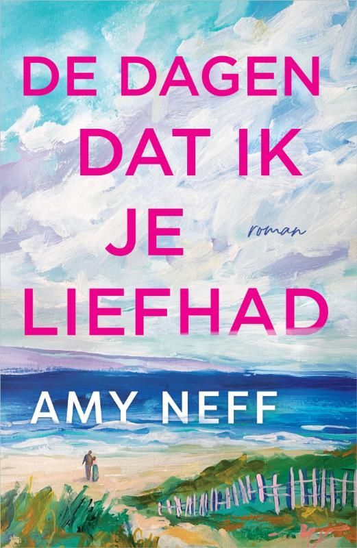 Amy Neff; De dagen dat ik je liefhad