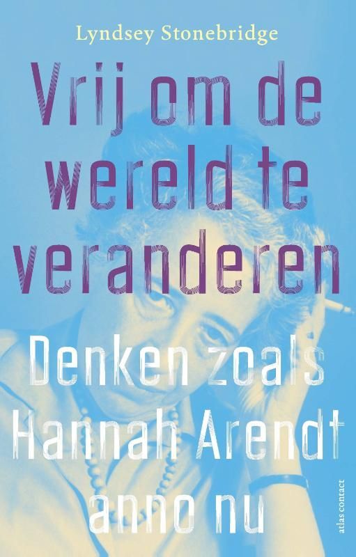Lyndsey Stonebridge; Vrij om de wereld te veranderen