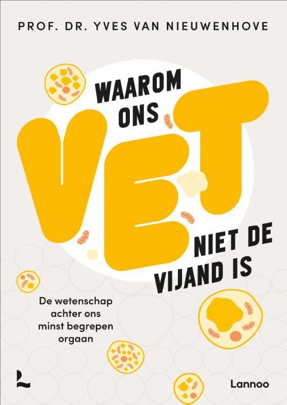 Yves van Nieuwenhove; Waarom ons vet niet de vijand is