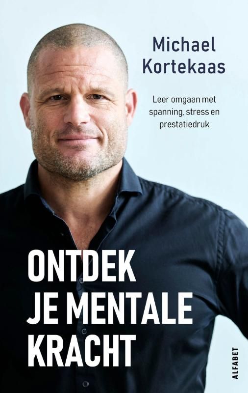 Michael Kortekaas; Ontdek je mentale kracht