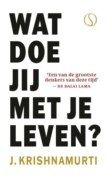 Krishnamurti; Wat doe jij met je leven?