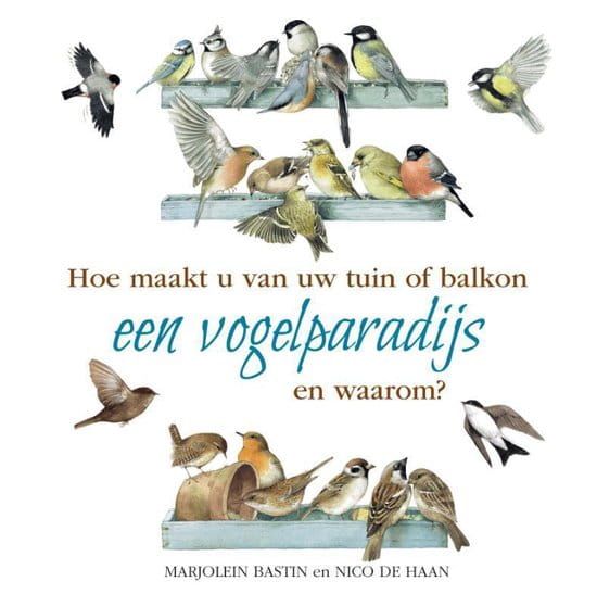 Marjolein Bastin en Nico de Haan; een Vogelparadijs