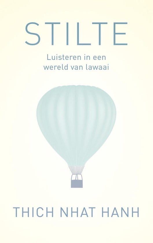 Thich Nhat Hanh; Stilte Luisteren in een wereld van lawaai