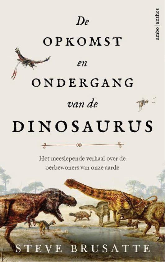 Steve Brusatte; De opkomst en ondergang van de dinosaurus