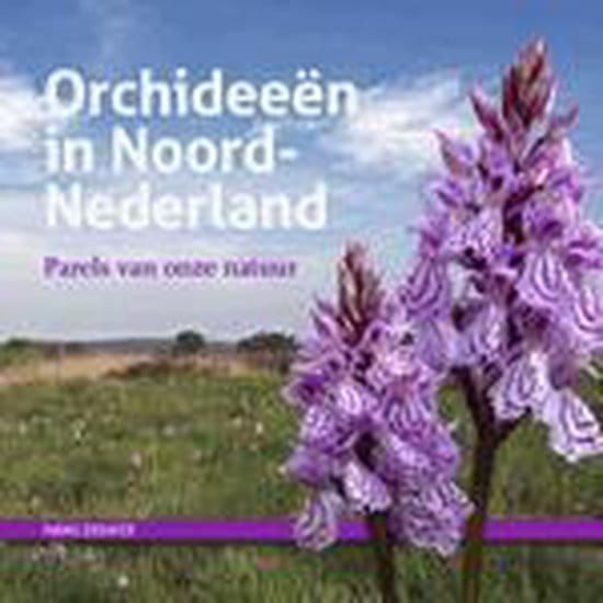 Hans Dekker; Orchideeën in Noord Nederland