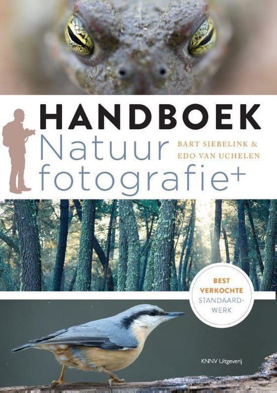 Bart Siebelink & Edo van Uchelen; Handboek Natuurfotografie+