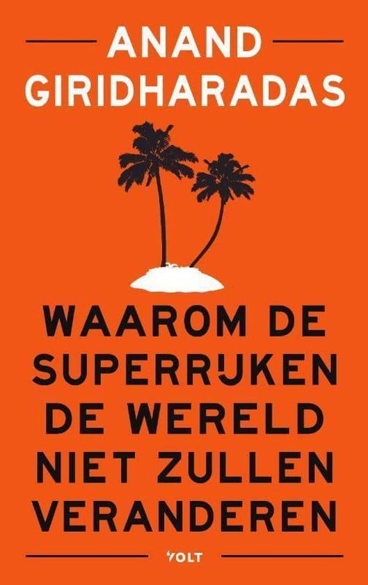 Anand Giridharadas; Waarom de superrijkende wereld niet zullen veranderen