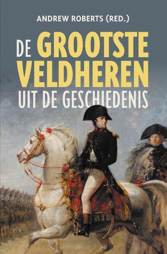 Andrew Roberts; De grootste veldheren uit de geschiedenis