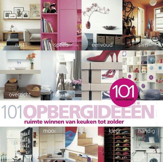 101 Woonideeën; 101 Opbergideeën