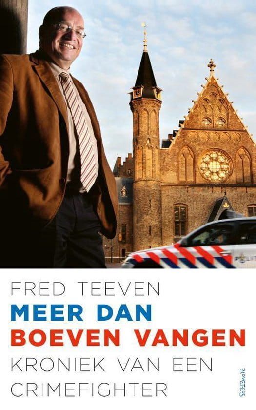 Fred Teeven; Meer dan boeven vangen