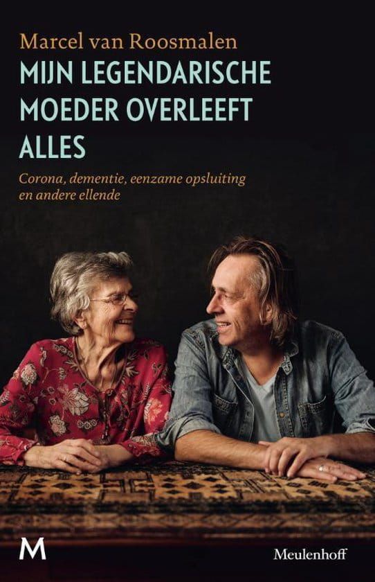 Marcel van Roosmalen; Mijn legendarische moeder overleeft alles