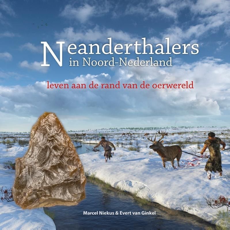 Niekus & van Ginkel; Neanderthalers in Noord-Nederland