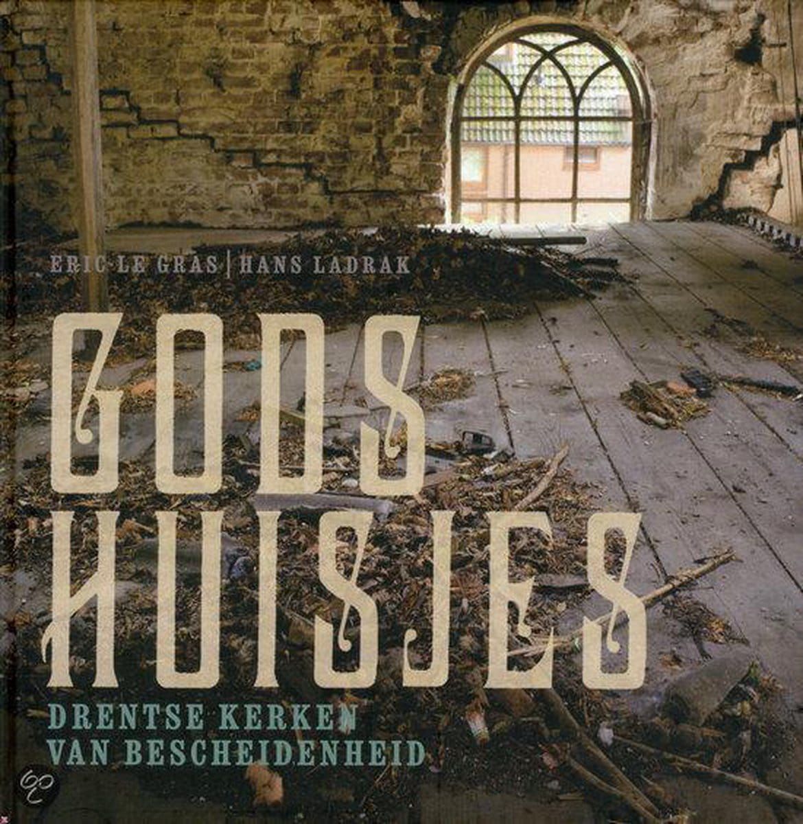 Eric Le Gras & Hans Ladrak; Gods huisjes