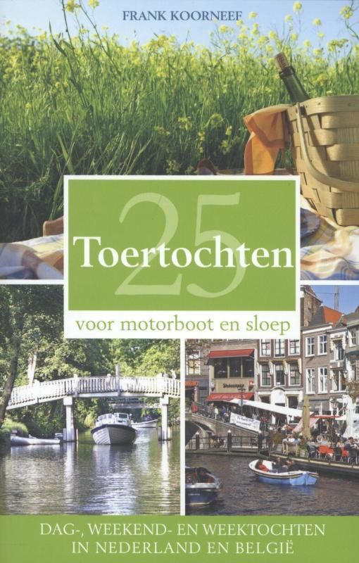 Frank Koorneef; 25 Toertochten voor motorboot en sloep