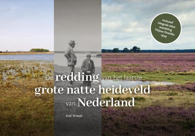 Axel Wiewel; De redding van het laatste grote natte heideveld van Nederland