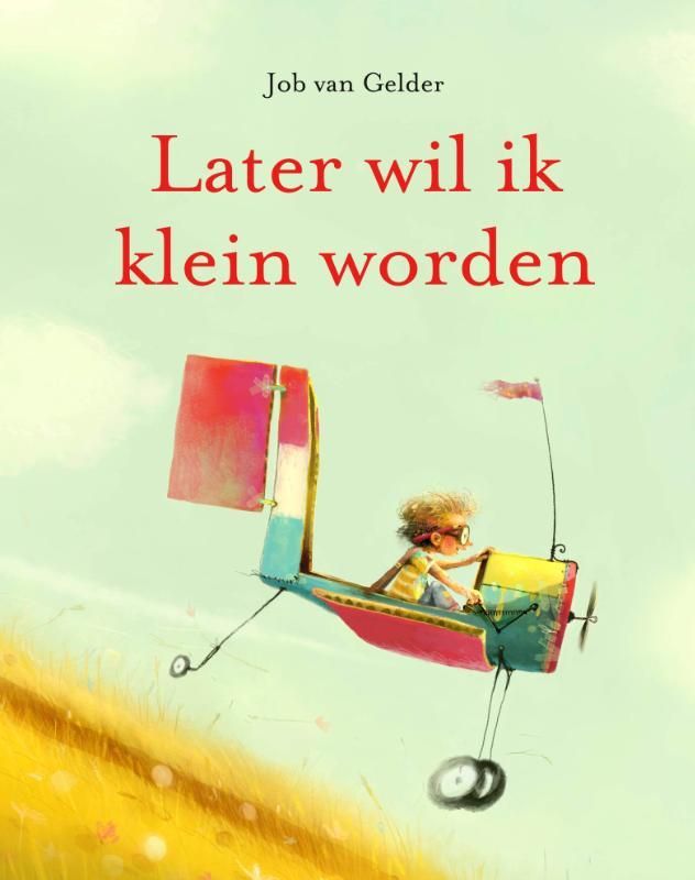 Lob van Gelder; Later wil ik klein worden