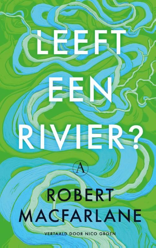 Robert Macfarlane; Leeft een rivier?