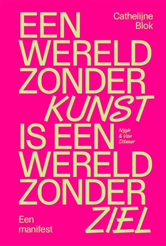 Cathelijne Blok; Een wereld zonder kunst is een wereld zonder ziel