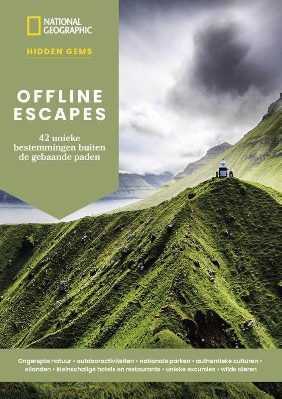 National Geographic; Offline Escapes - 42 unieke bestemmingen buiten de gebaande paden