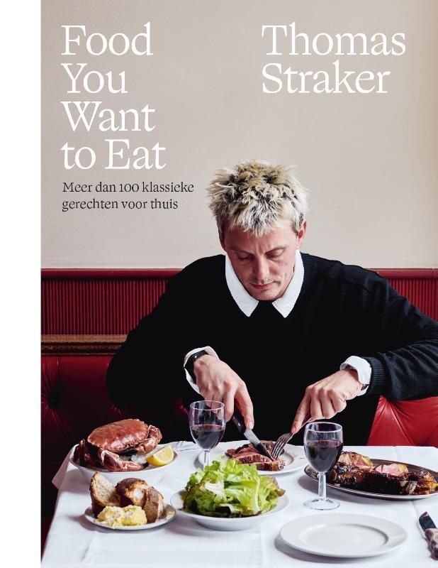 Thomas Straker; Food You Want To Eat - Nederlandse editie