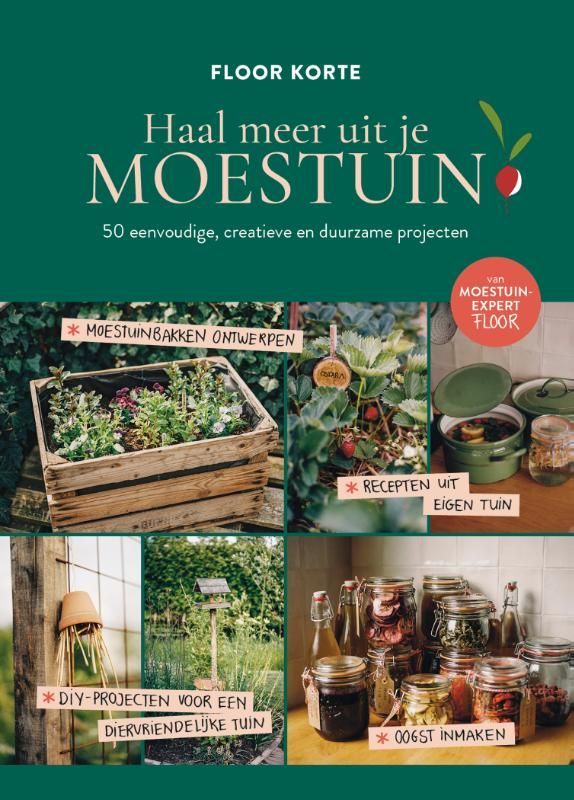 Floorn Korte; Haal meer uit je moestuin
