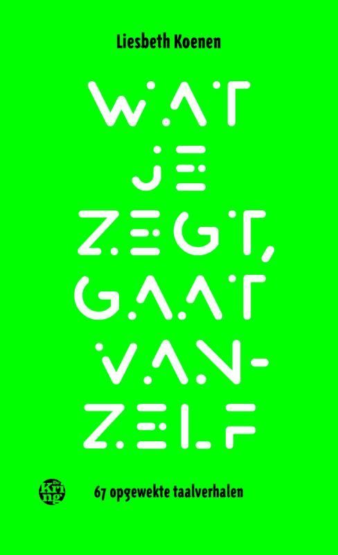 Liesbeth Koenen; Wat je zegt, gaat vanzelf