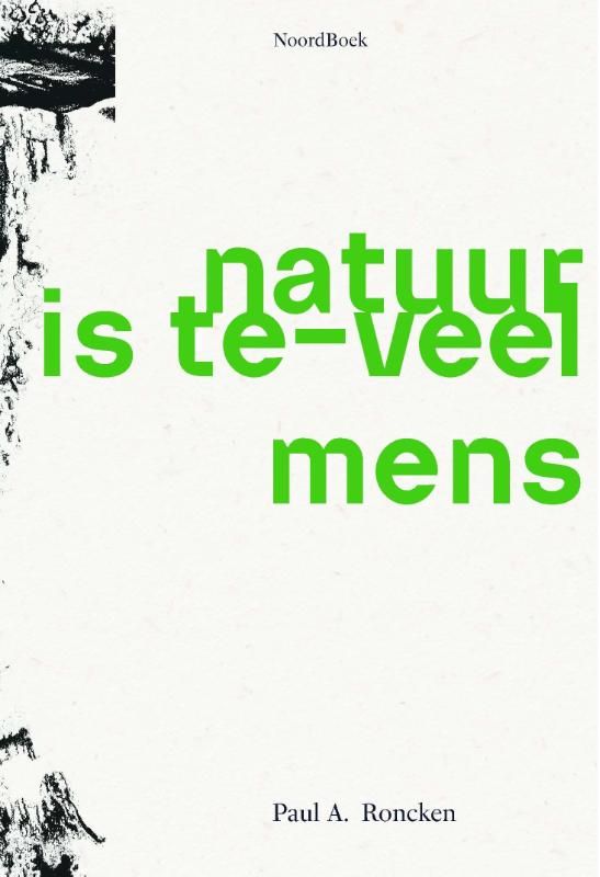 Paul A. Roncken; Natuur is te-veel mens