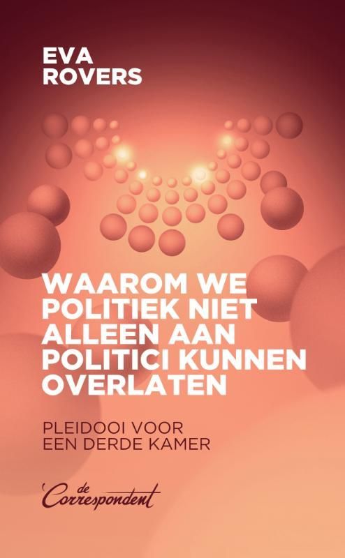 Eva Rovers; Waarom we politiek niet alleen aan politici kunnen overlaten