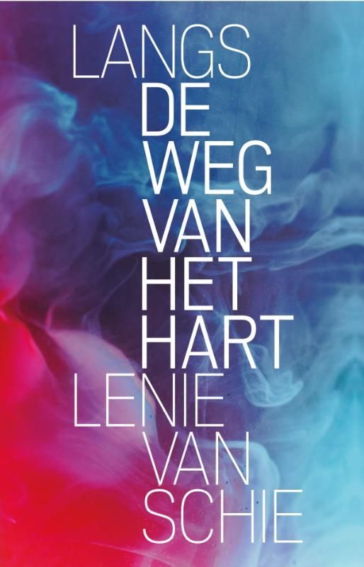 Lenie van Schie; Langs de weg van het hart