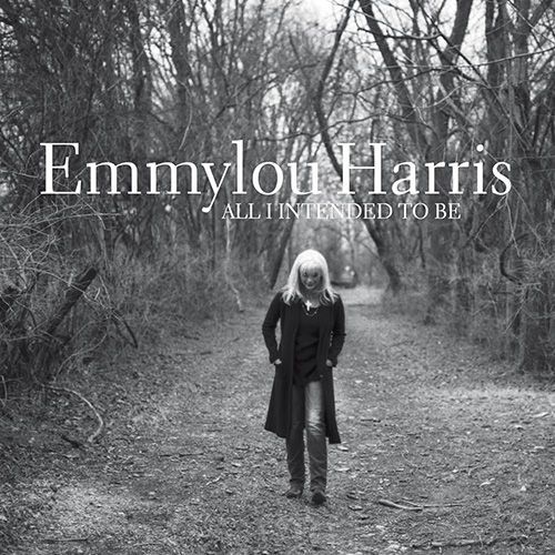 Emmylou Harris | ALL I INTENDED TO BE