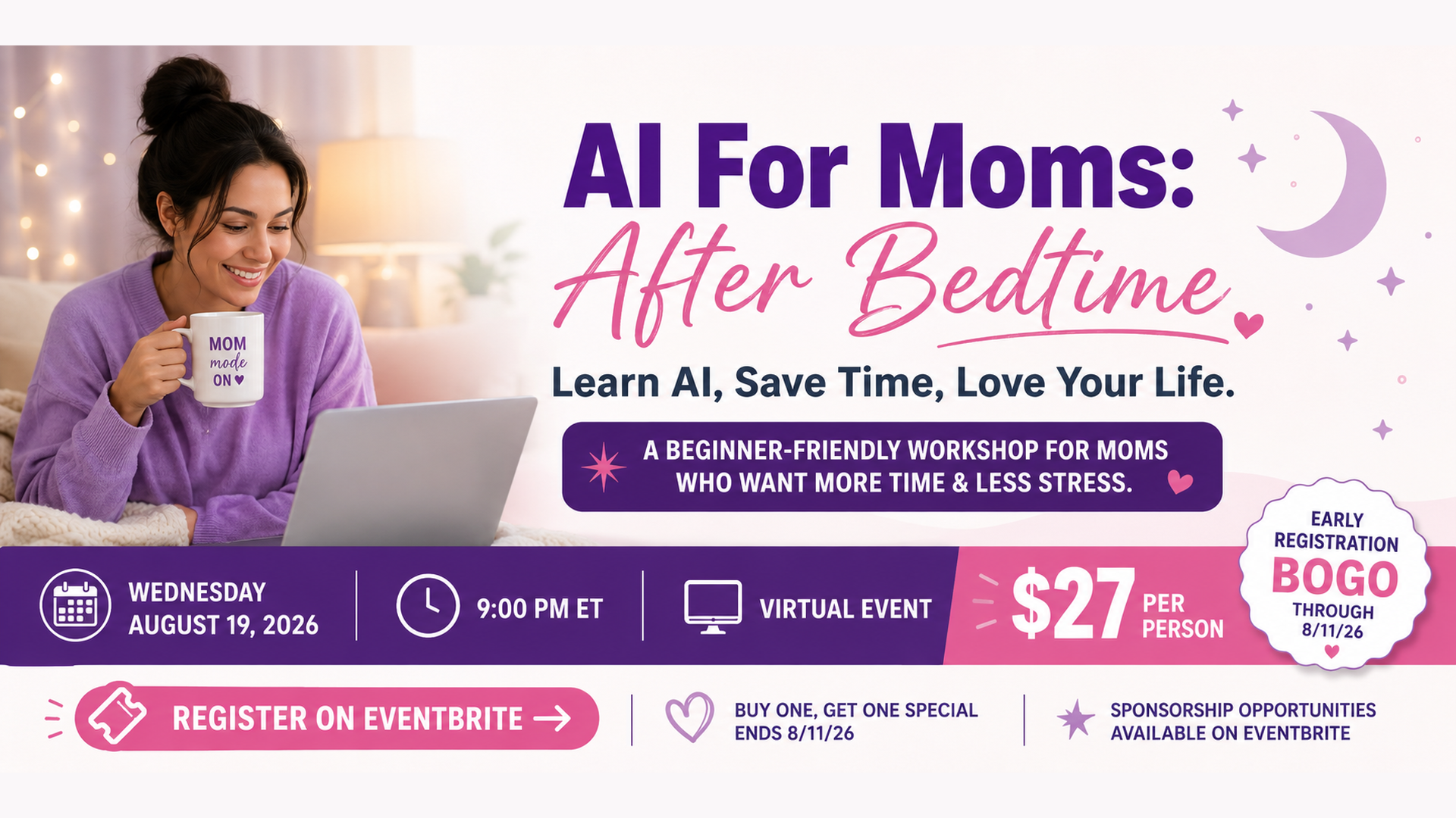 A graphic with the date and time of the AI For Moms workship, 8/19/26, 9 pm, $26, tickets on eventbrite.