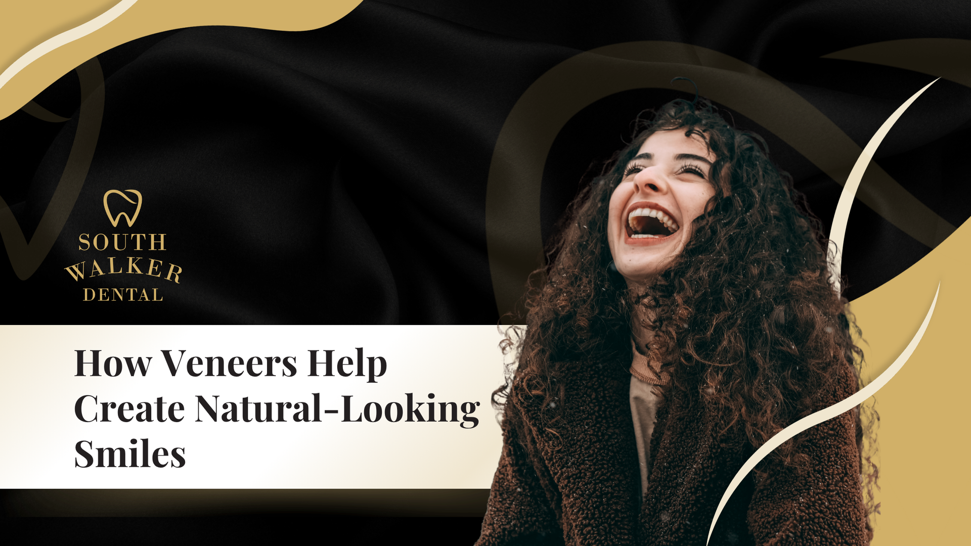Dark luxury banner with smiling woman and text: “How Veneers Help Create Natural-Looking Smiles”