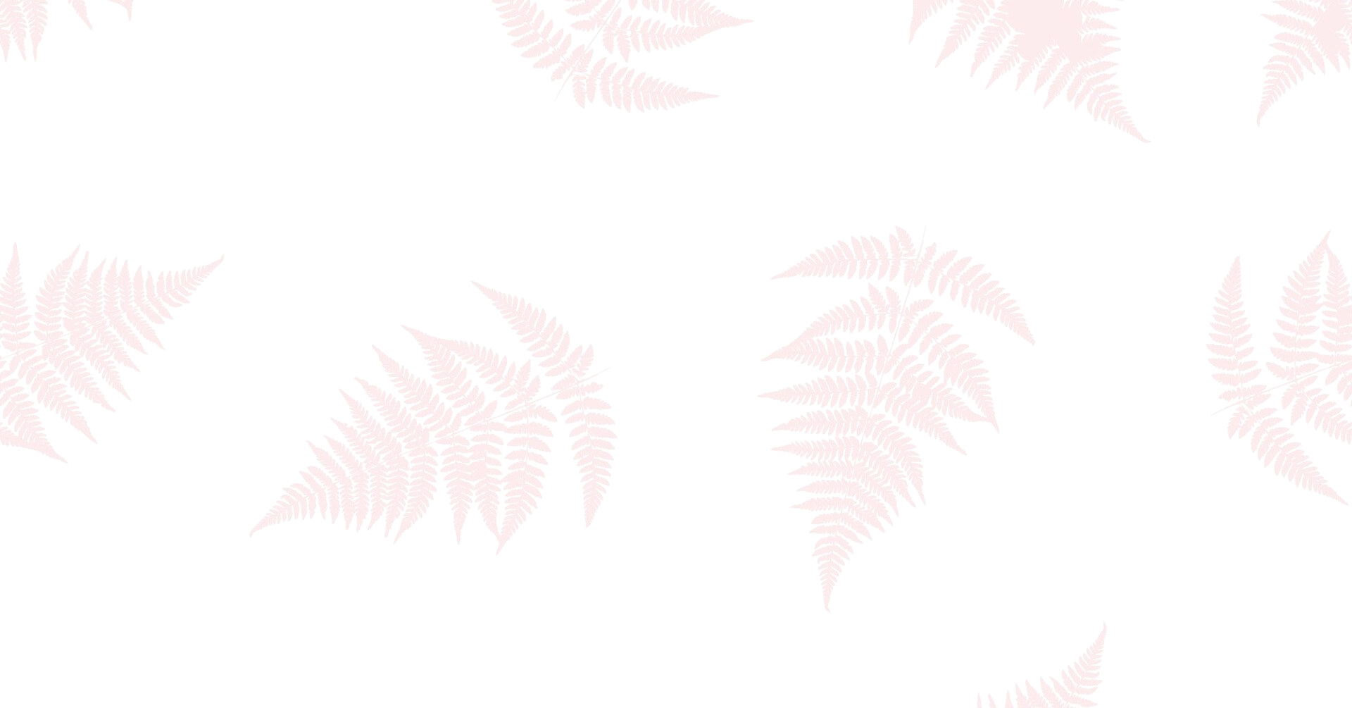 White background with faint pink fern-like leaf pattern scattered across it