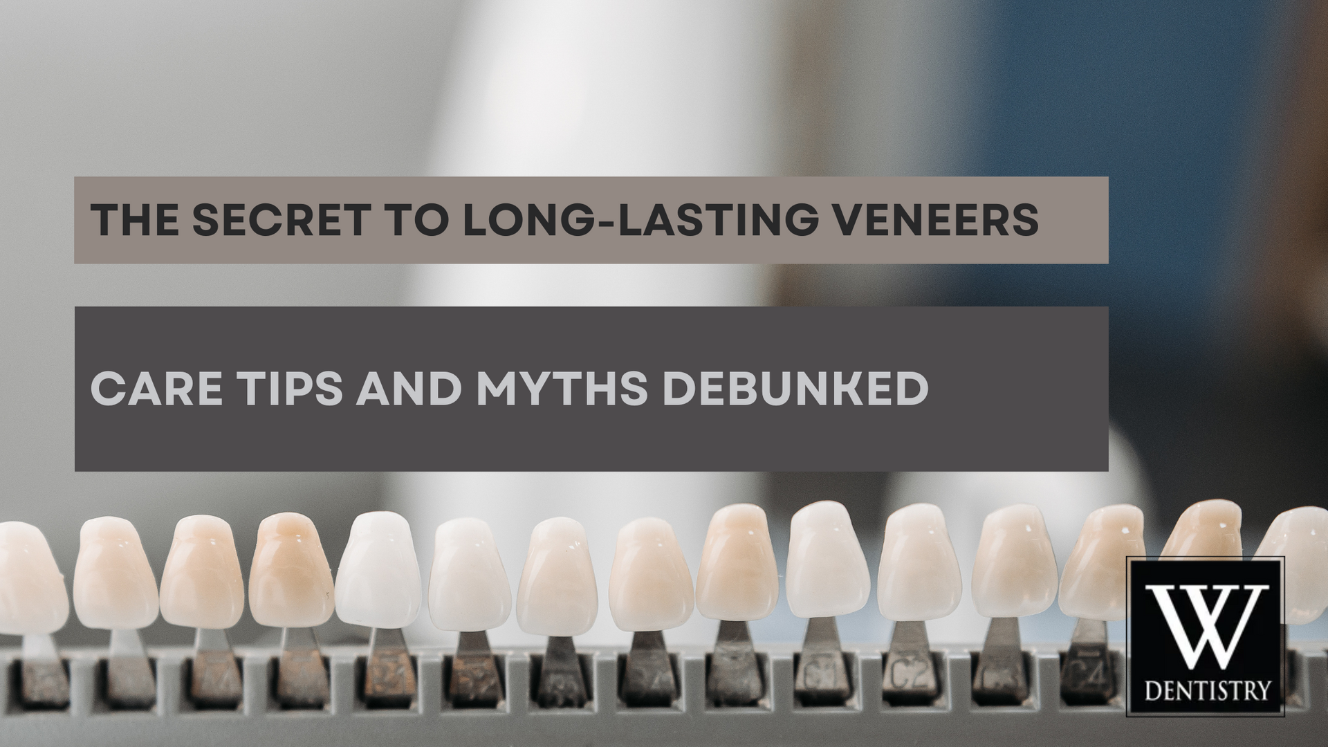 The secret to long-lasting veneers care tips and myths debunked