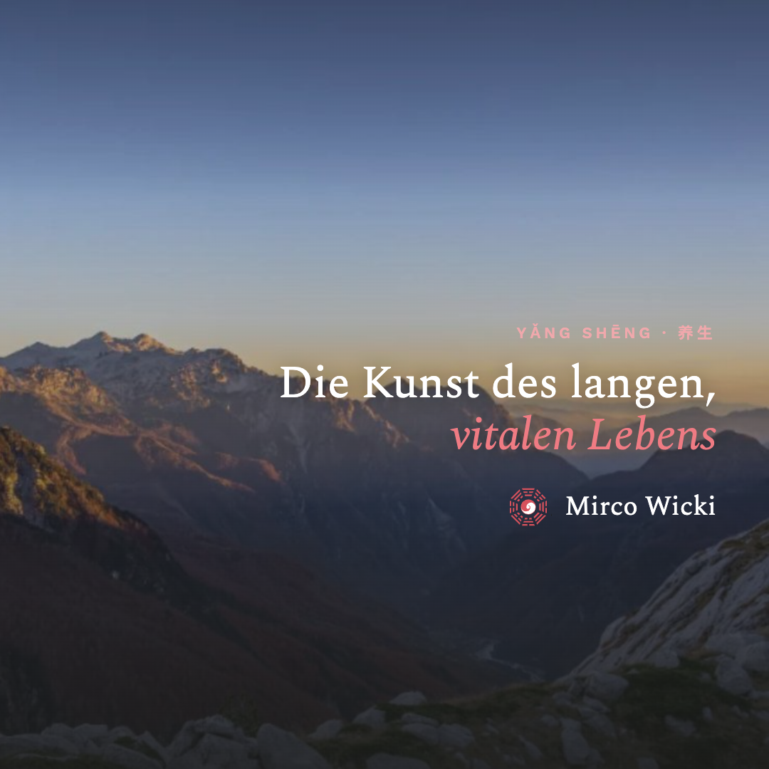 Yang Shen — Die Kunst des langen, vitalen Lebens aus Sicht der TCM