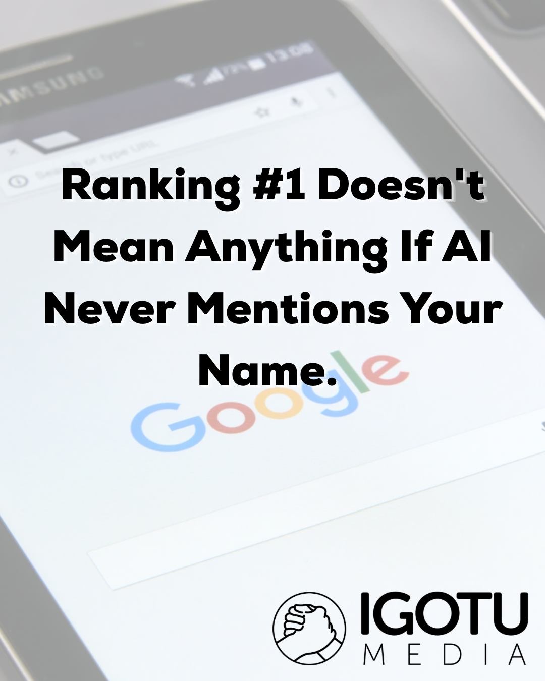 Tablet screen with Google logo and text: “Ranking #1 Doesn’t Mean Anything If AI Never Mentions Your Name.”