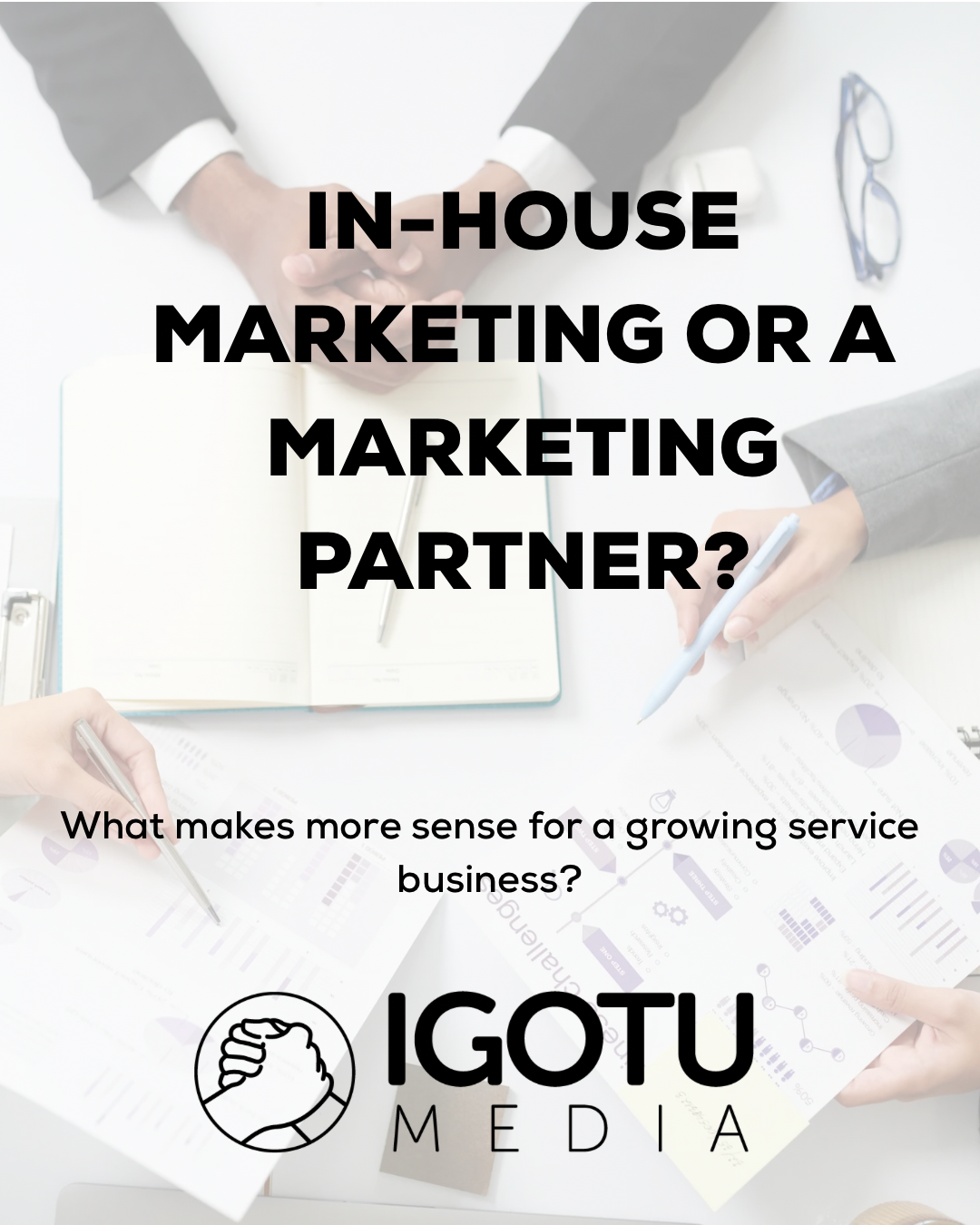 Text graphic asking “In-house marketing or a marketing partner?” with Igotu Media logo and office items