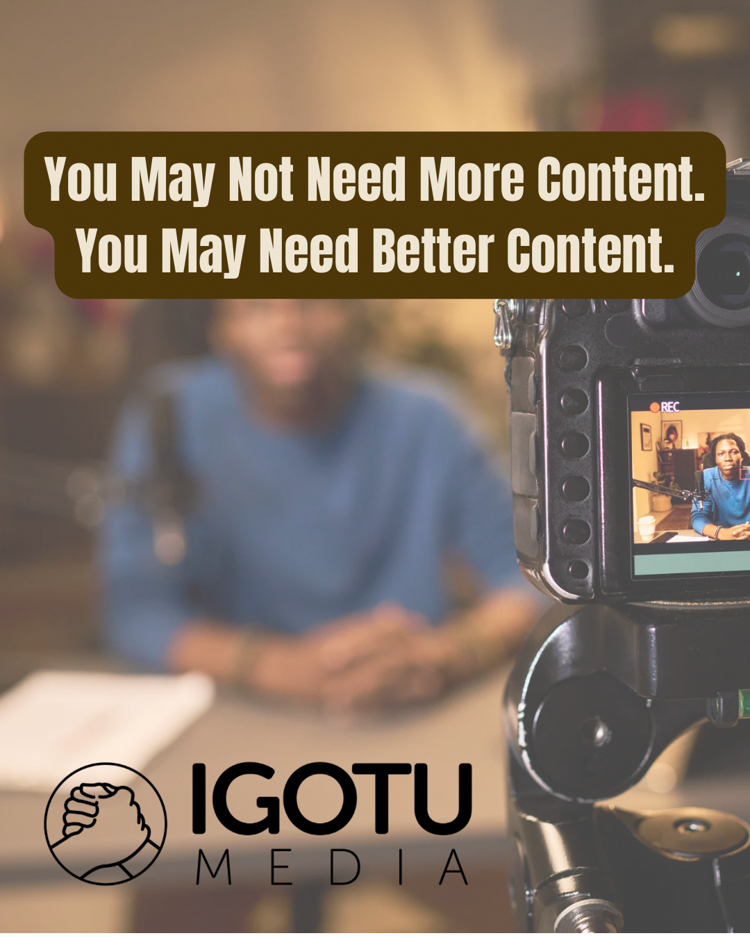 Camera filming a blurred speaker with text: “You may not need more content. You may need better content.”